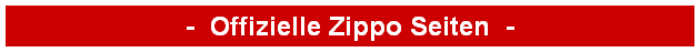 -  Offizielle Zippo Seiten  -