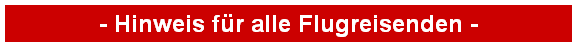 - Hinweis fr alle Flugreisenden -