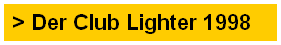 > Der Club Lighter 1998