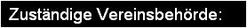 Zustndige Vereinsbehrde: