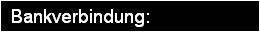 Bankverbindung: