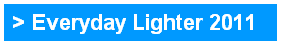 > Everyday Lighter 2011