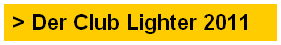 > Der Club Lighter 2011