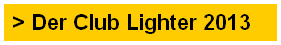 > Der Club Lighter 2013