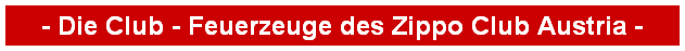- Die Club - Feuerzeuge des Zippo Club Austria -